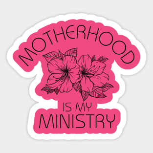 Motherhood Is My Ministry Sticker